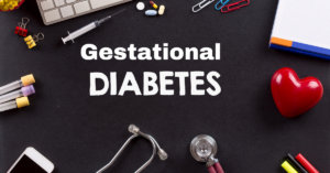 Gestational diabetes